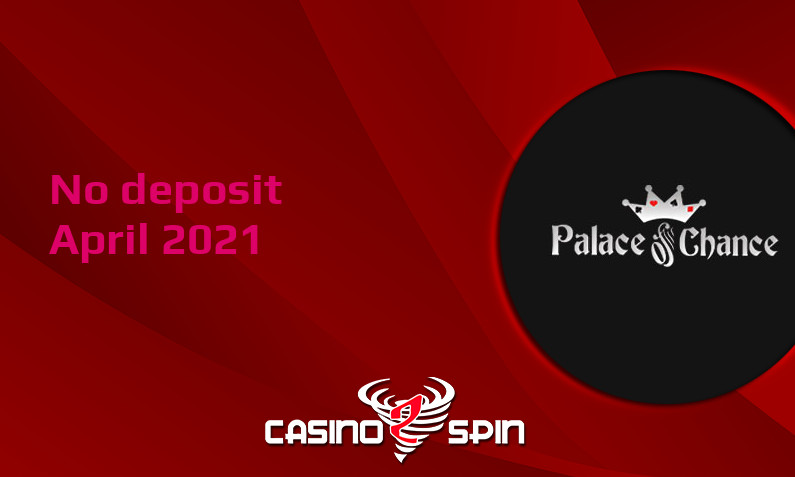 Latest Palace of Chance Casino no deposit bonus April 2021