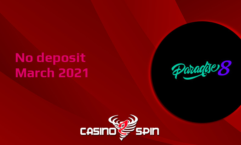 Latest Paradise 8 no deposit bonus, today 3rd of March 2021