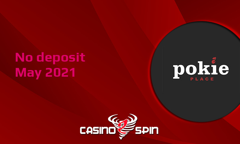 Latest PokiePlace no deposit bonus May 2021