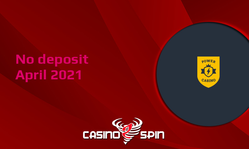 Latest Power Casino no deposit bonus, today 5th of April 2021