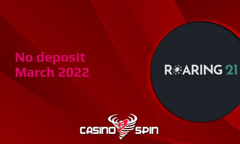 Latest Roaring21 Casino no deposit bonus 12th of March 2022