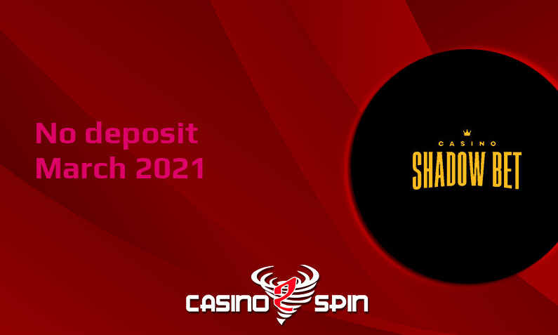 Latest Shadow Bet Casino no deposit bonus March 2021