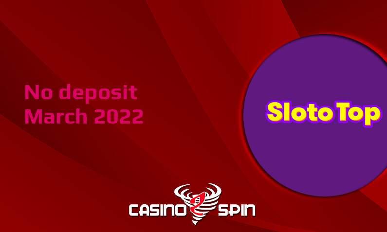 Latest SlotoTop no deposit bonus March 2022