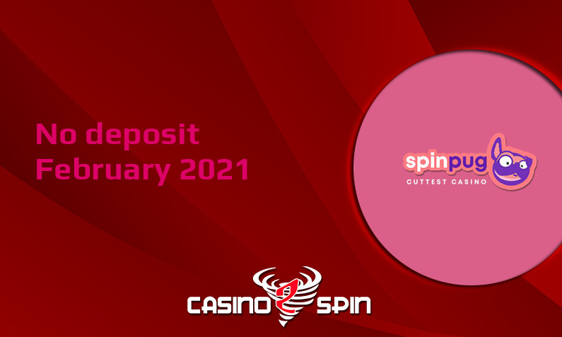Latest SpinPug no deposit bonus, today 28th of February 2021