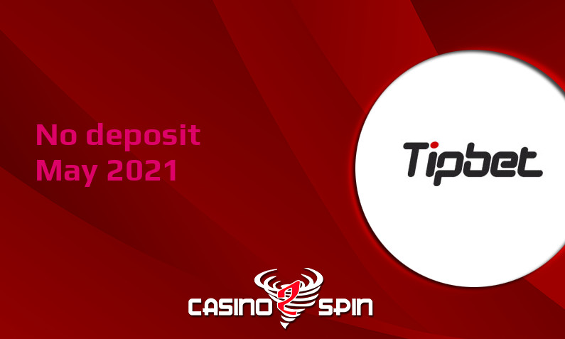 Latest TipBet Casino no deposit bonus, today 19th of May 2021