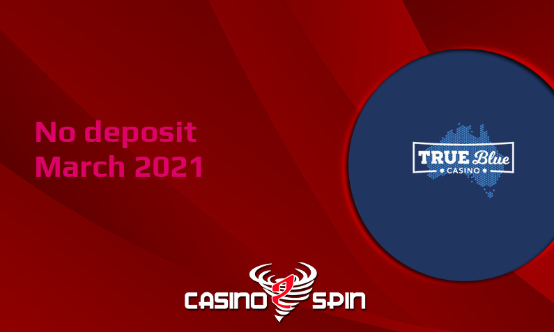 Latest True Blue no deposit bonus- 16th of March 2021
