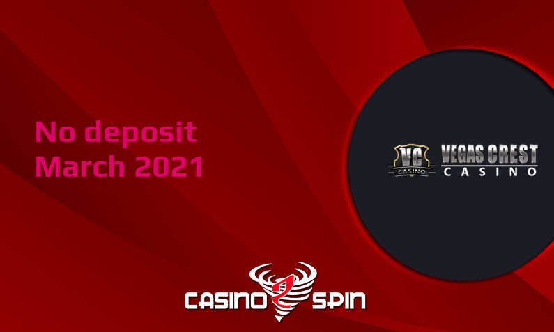 Latest Vegas Crest Casino no deposit bonus, today 28th of March 2021