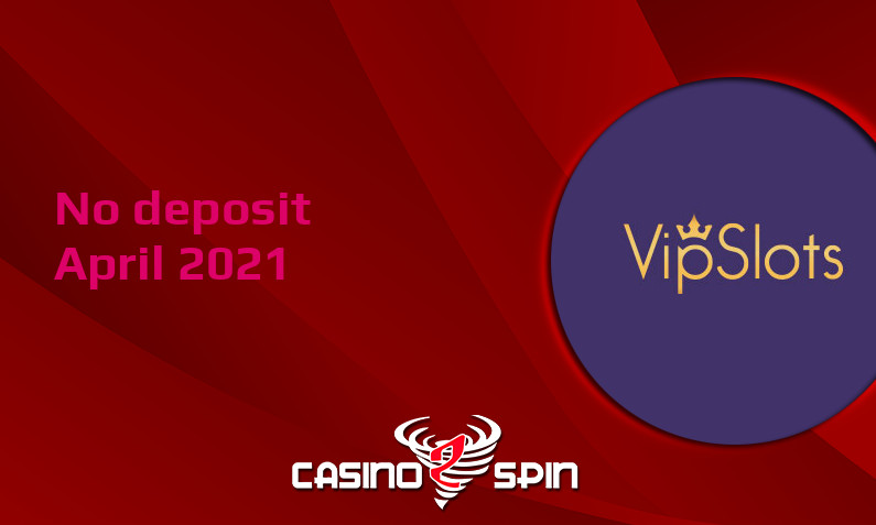 Latest VipSlots no deposit bonus April 2021